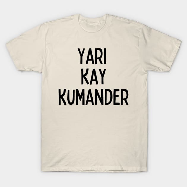 filipina wife - Yari kay kumander T-Shirt by CatheBelan